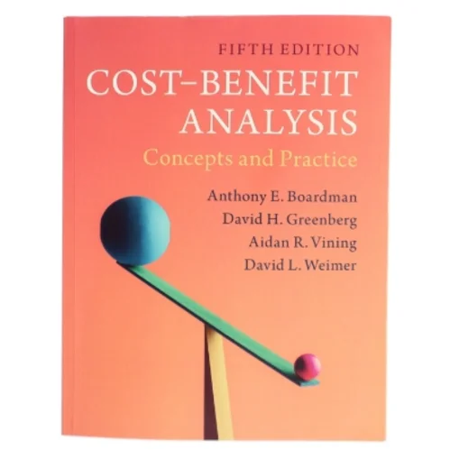 Cost-benefit analysis : concepts and practice af Anthony E. Boardman (Bog)