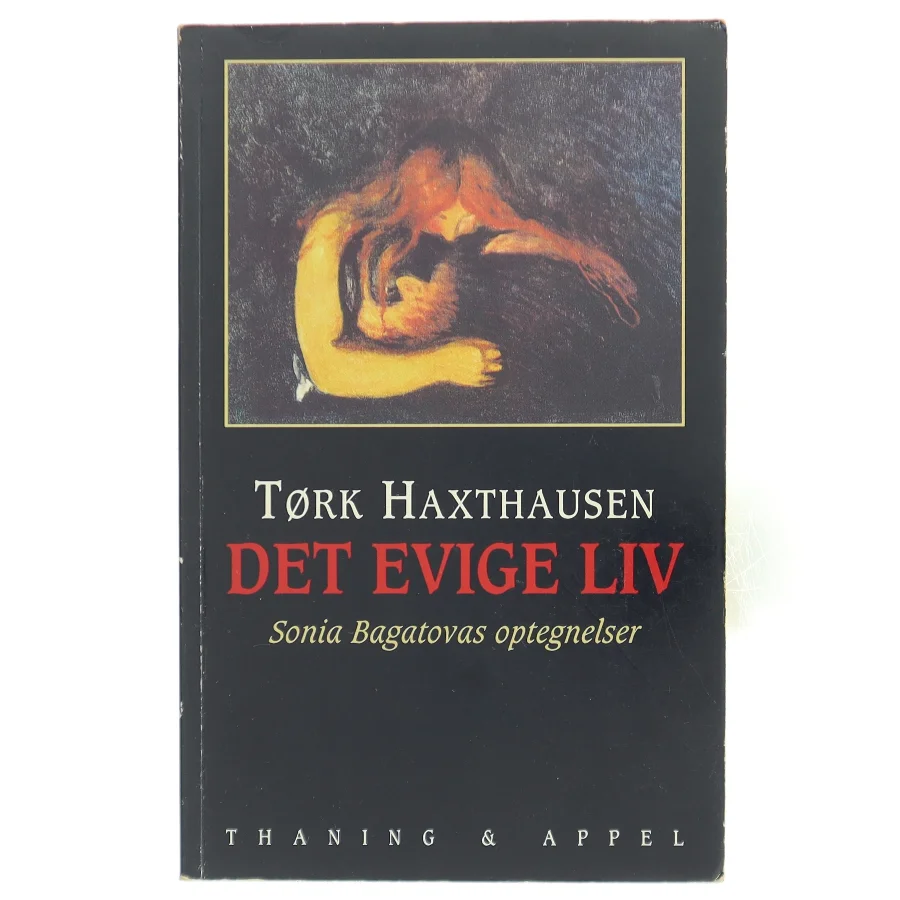 Det evige liv : Sonia Bagatovas optegnelser af Tørk Haxthausen (Bog)