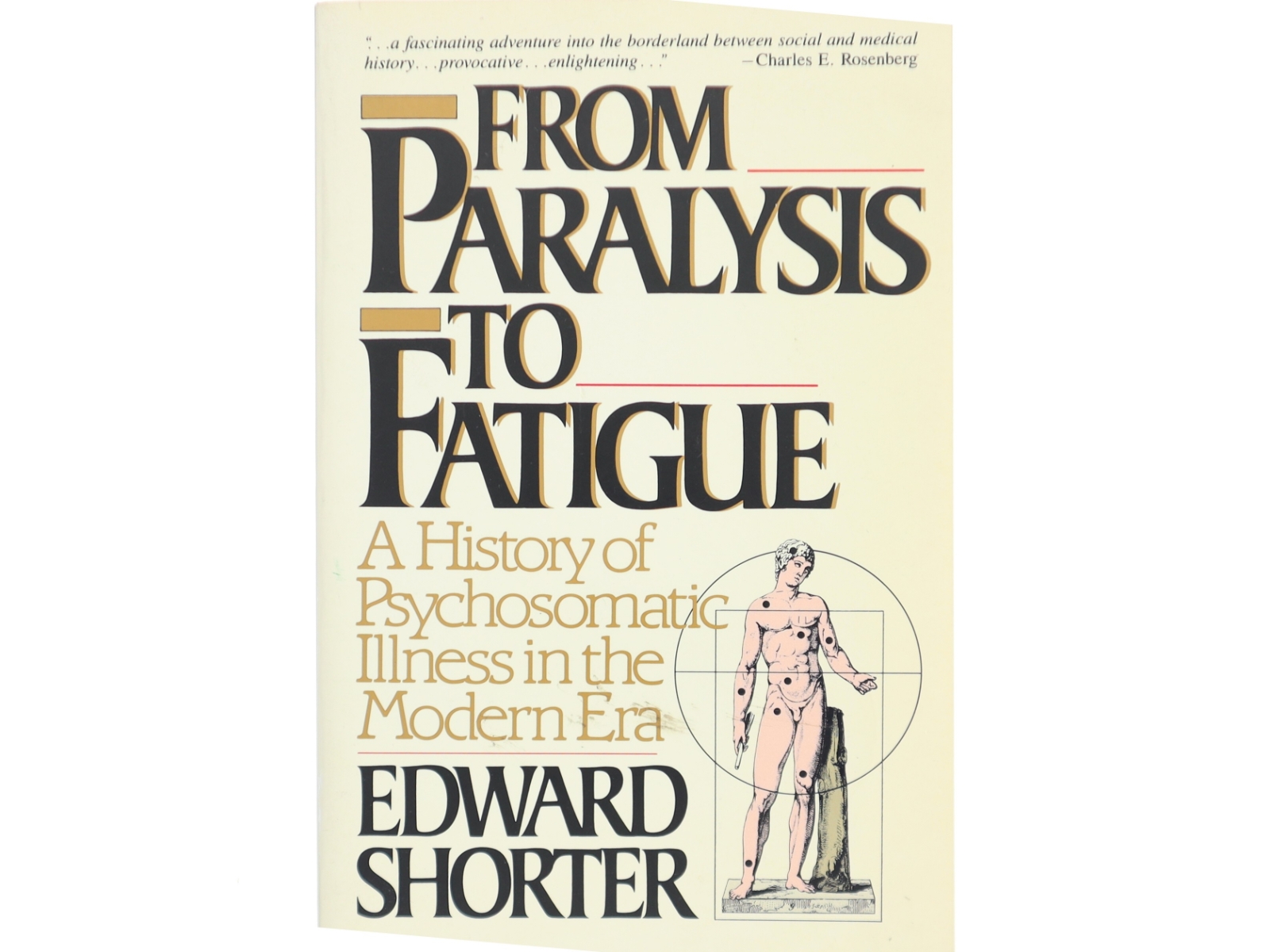 From paralysis to fatigue : a history of psychosomatic illness in the modern era af Edward Shorter (1941-) (Bog)