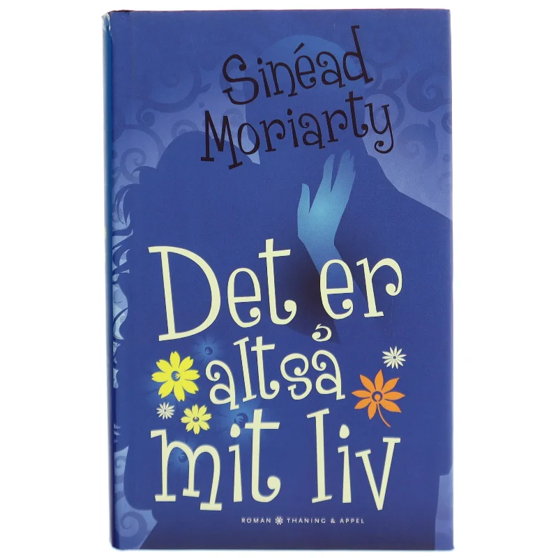 Det er altså mit liv : roman af Sinéad Moriarty (Bog)