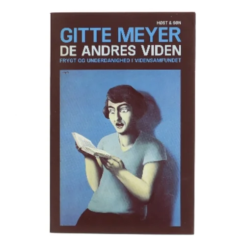 De andres viden : frygt og underdanighed i vidensamfundet af Gitte Meyer (Bog)