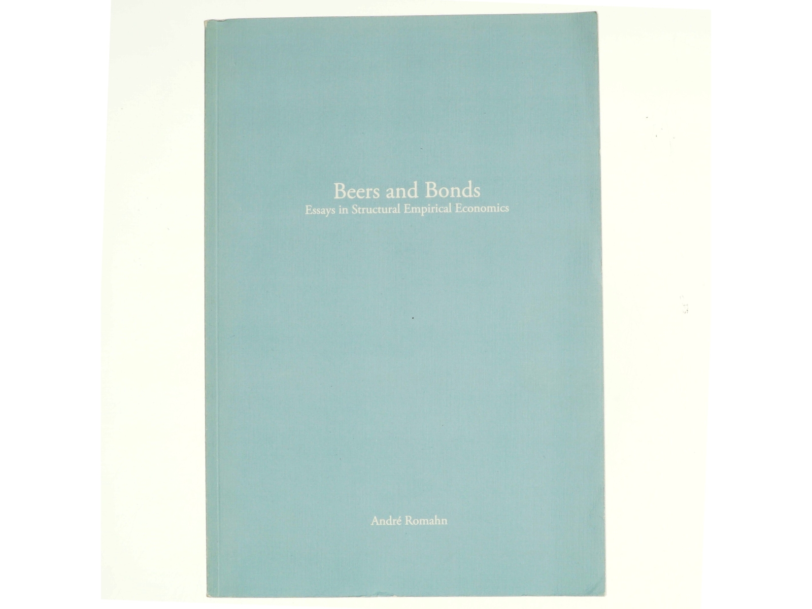Beers & Bonds: Essays in Structural Empirical Economics af André Romahn (bog)