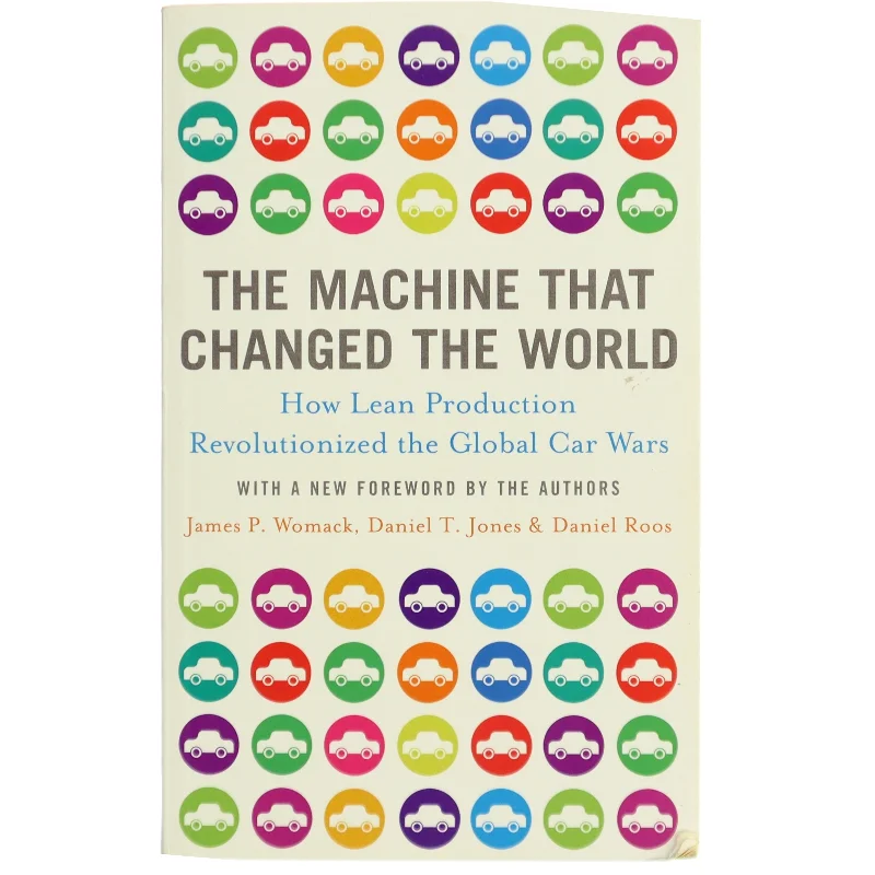 The machine that changed the world : the story of lean production, Toyota's secret weapon in the global car wars that is revolutionizing world industry (Bog)