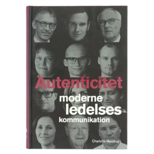 Autenticitet : moderne ledelseskommunikation af Charlotte Mandrup (Bog)