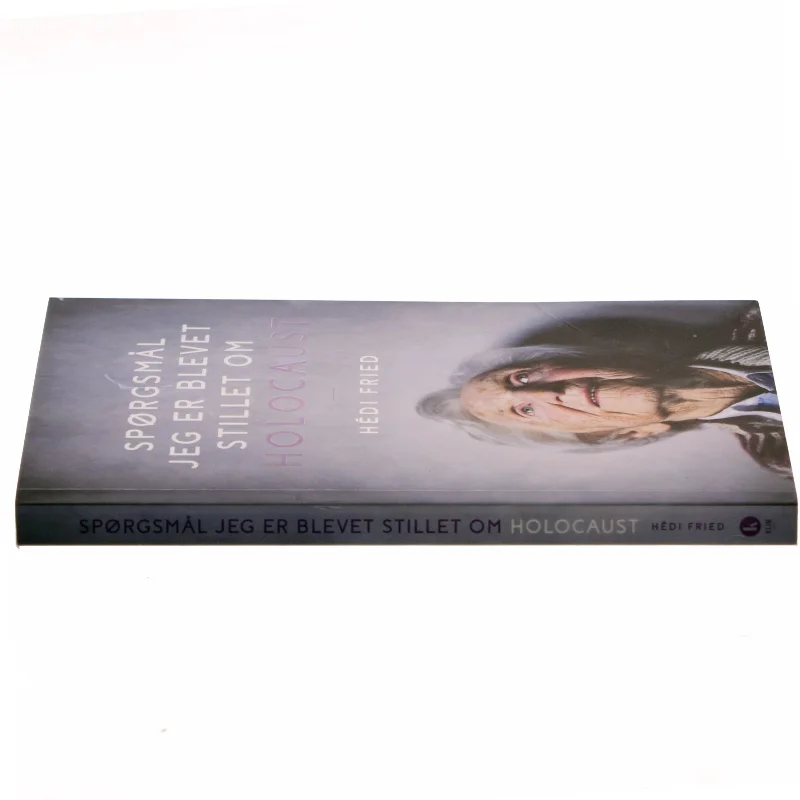 Spørgsmål jeg er blevet stillet om Holocaust af Hédi Fried (Bog)