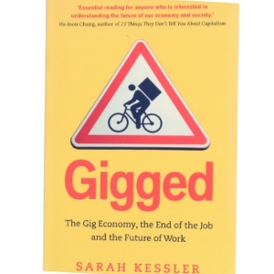 Gigged : the gig economy, the end of the job and the future of work af Sarah Kessler (Bog)
