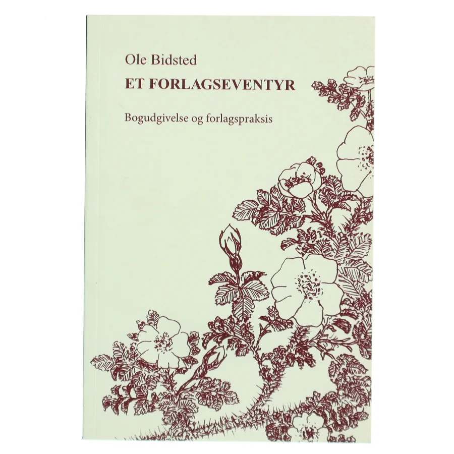 Et forlagseventyr : bogudgivelse og forlagspraksis af Ole Bidsted (Bog)