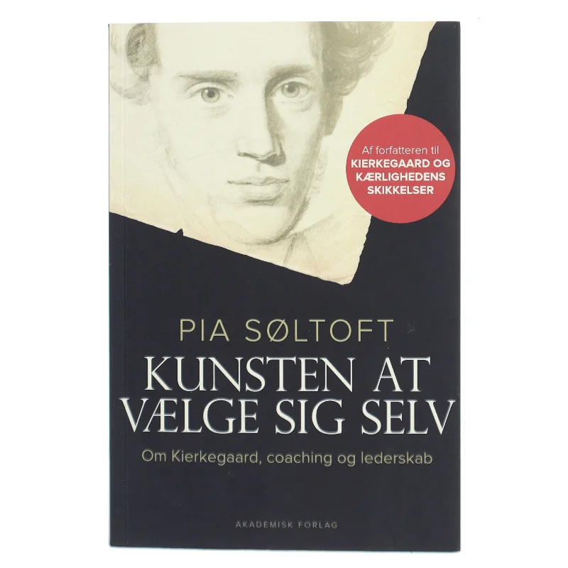 Kunsten at vælge sig selv : om Kierkegaard, coaching og lederskab af Pia Søltoft (Bog)