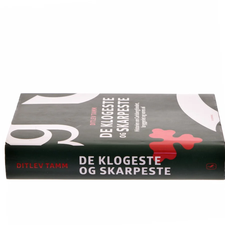 De klogeste og de skarpeste : historien om Carlsbergfondet, bryggeriet og vores øl af Ditlev Tamm (Bog)