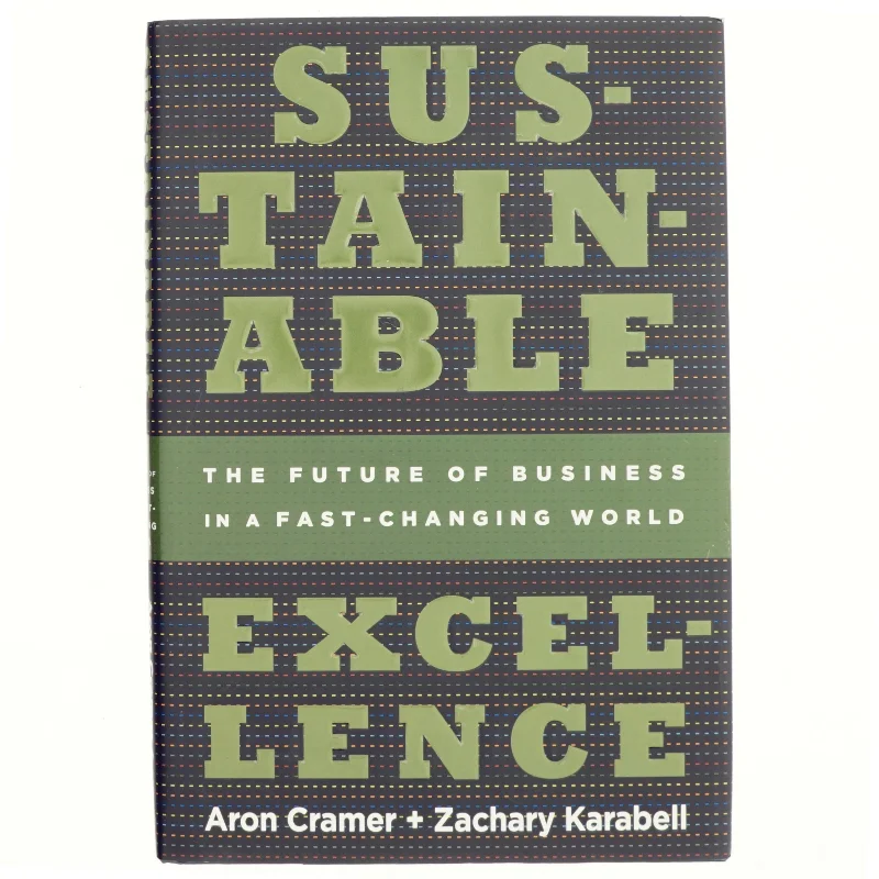 Sustainable excellence: The Future of Business in a Fast-Changing World by Aron Cramer