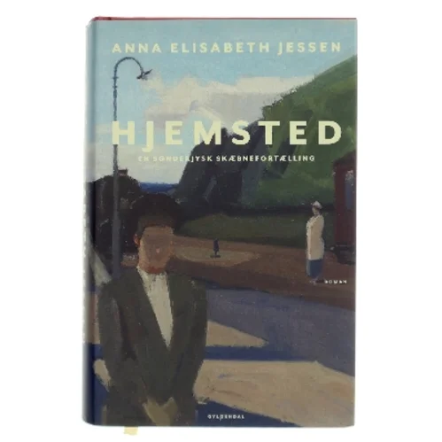 Hjemsted : en sønderjysk skæbnefortælling : roman af Anna Elisabeth Jessen (Bog)