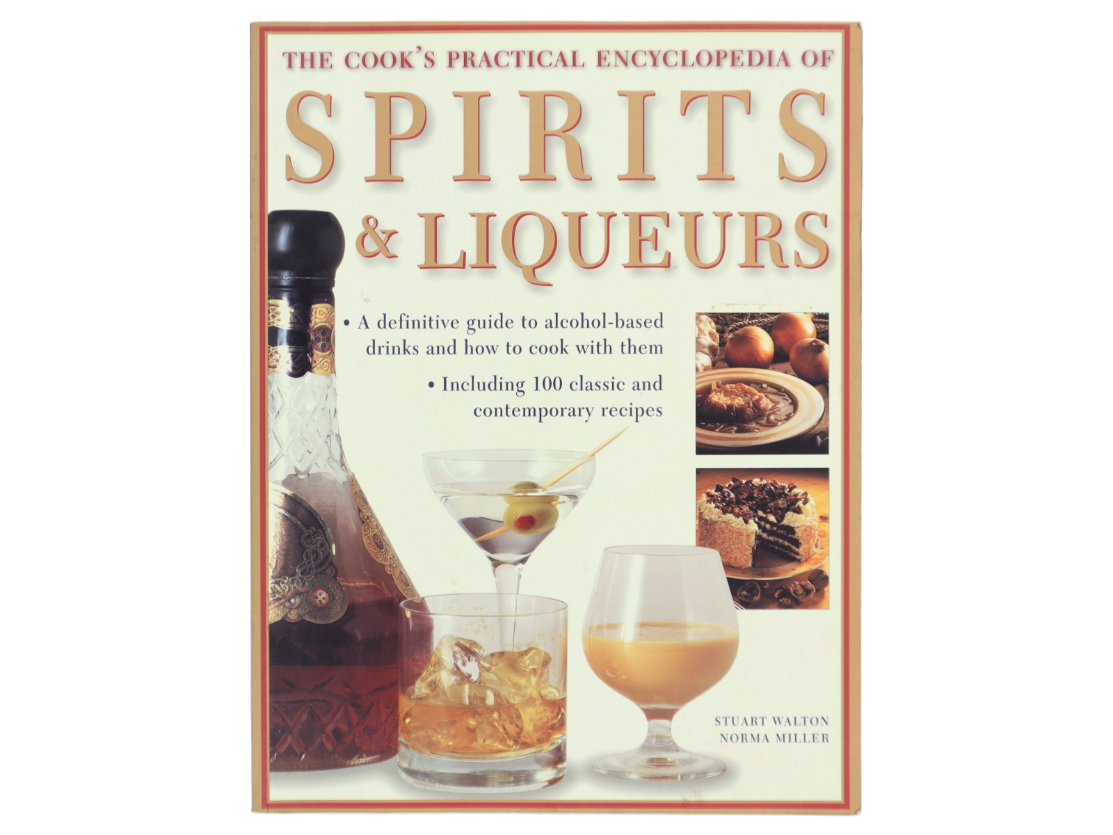 The Cook's Practical Encyclopedia of Spirits & Liqueurs af Stuart Walton, Norma Miller (Bog)
