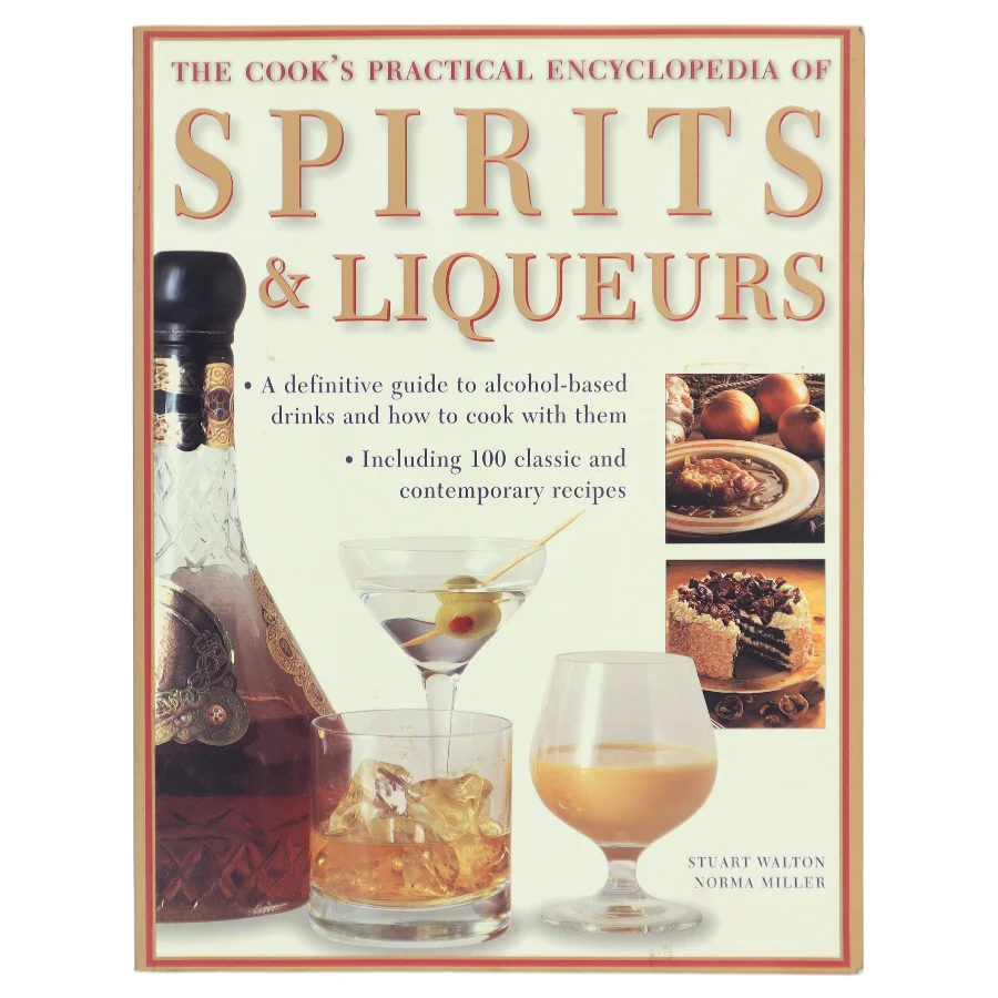 The Cook's Practical Encyclopedia of Spirits & Liqueurs af Stuart Walton, Norma Miller (Bog)