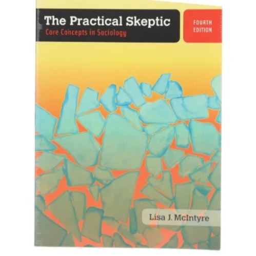 The practical skeptic : core concepts in sociology af Lisa J. McIntyre (Bog)