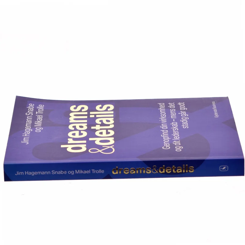 Dreams & details : genopfind din virksomhed og dit lederskab fra en styrkeposition af Mikael Trolle (Bog)