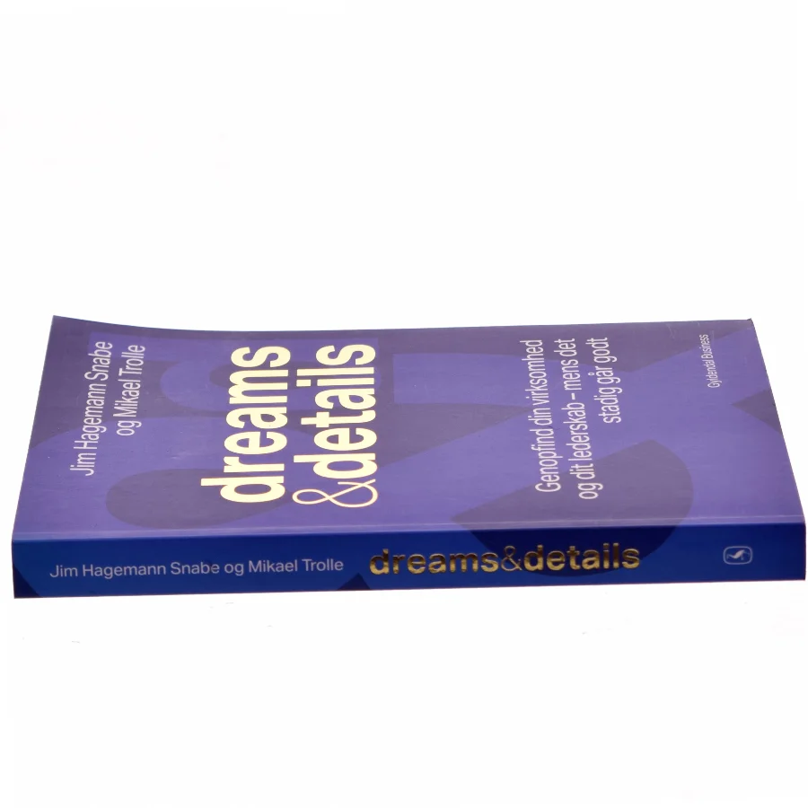 Dreams & details : genopfind din virksomhed og dit lederskab fra en styrkeposition af Mikael Trolle (Bog)