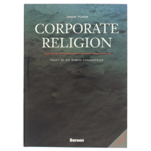 Corporate Religion : vejen til en stærk virksomhed af Jesper Kunde (Bog)