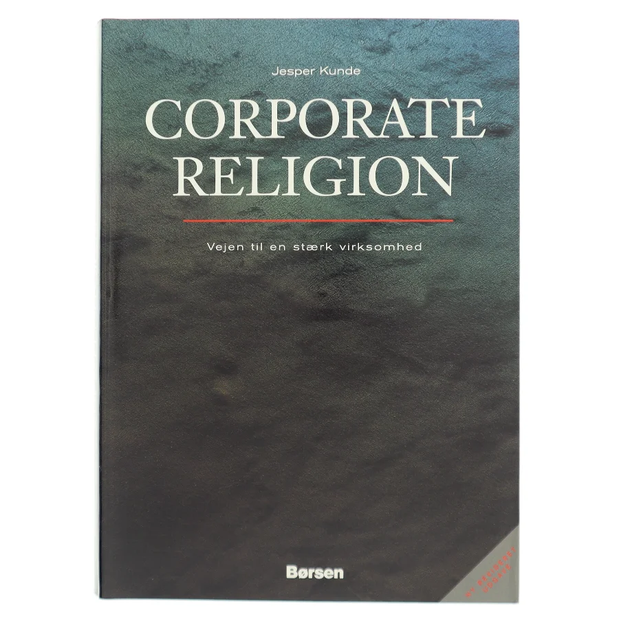 Corporate Religion : vejen til en stærk virksomhed af Jesper Kunde (Bog)