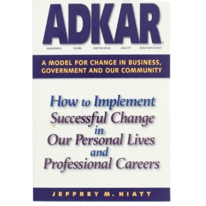 Adkar: a Model for Change in Business  Government and Our Community : How to Implement Successful Change in Our Personal Lives and Professional Career af Jeffrey M. Hiatt (Bog)