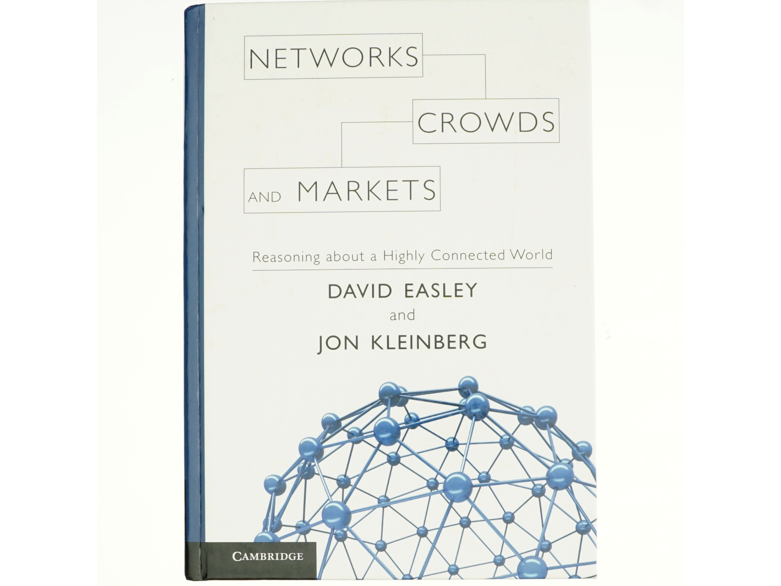 Networks, crowds, and markets : reasoning about a highly connected world by D. Easley and J. Kleinberg (Bog)