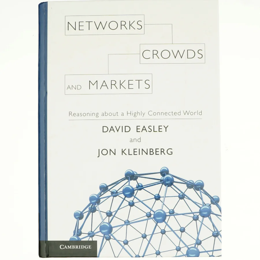 Networks, crowds, and markets : reasoning about a highly connected world by D. Easley and J. Kleinberg (Bog)