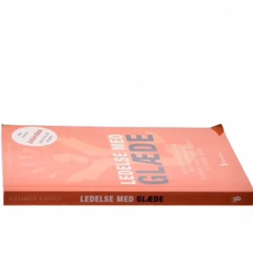 Ledelse med glæde : hvordan de bedste ledere sætter glæden først og skaber fantastiske resultater og en bedre verden af Alexander Kjerulf (Bog)