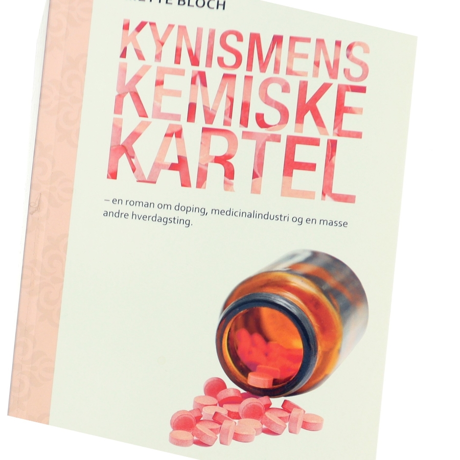 Kynismens kemiske kartel : en fuldstændig fiktiv historie om noget, der minder helt vildt meget om virkeligheden af Mette Bloch (Bog)