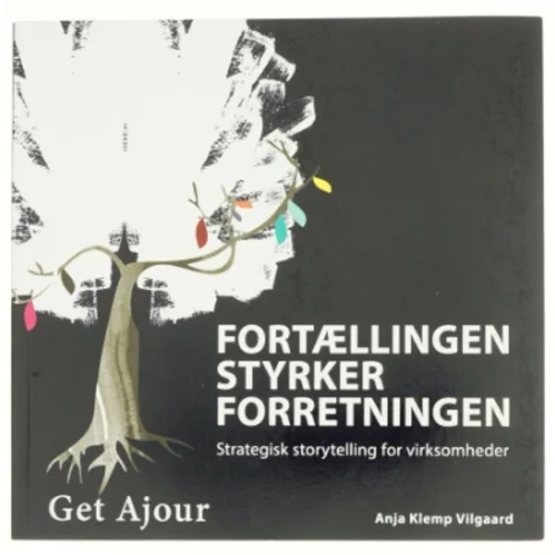 Fortællingen styrker forretningen af Anja Klemp Vilgaard (Bog)