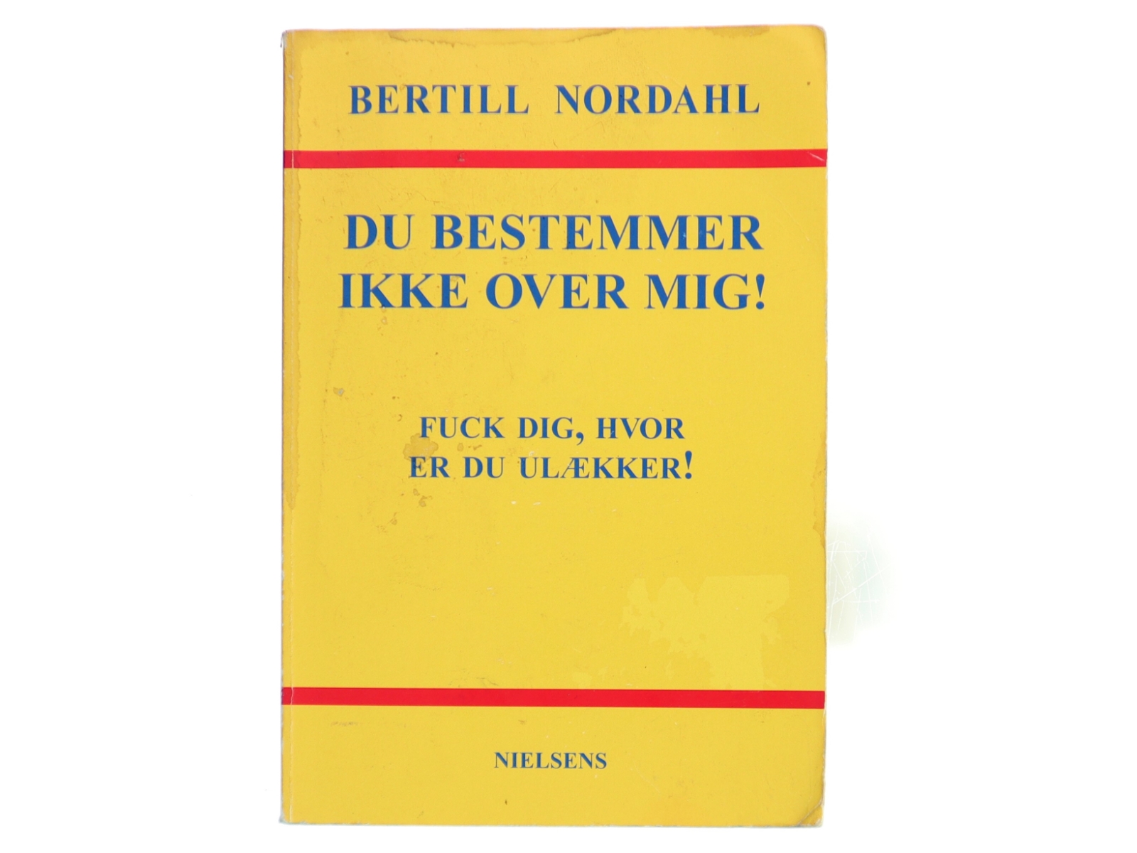 Du bestemmer ikke over mig! : fuck dig, hvor er du ulækker! : om fraværet af voksenhed i børn og unges liv af Bertill Nordahl (Bog)