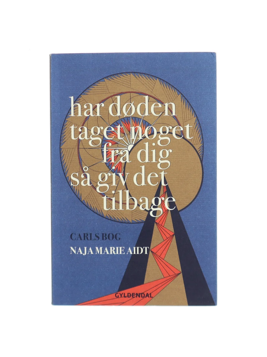 Forsiden af Har døden taget noget fra dig så giv det tilbage : Carls bog af Naja Marie Aidt
