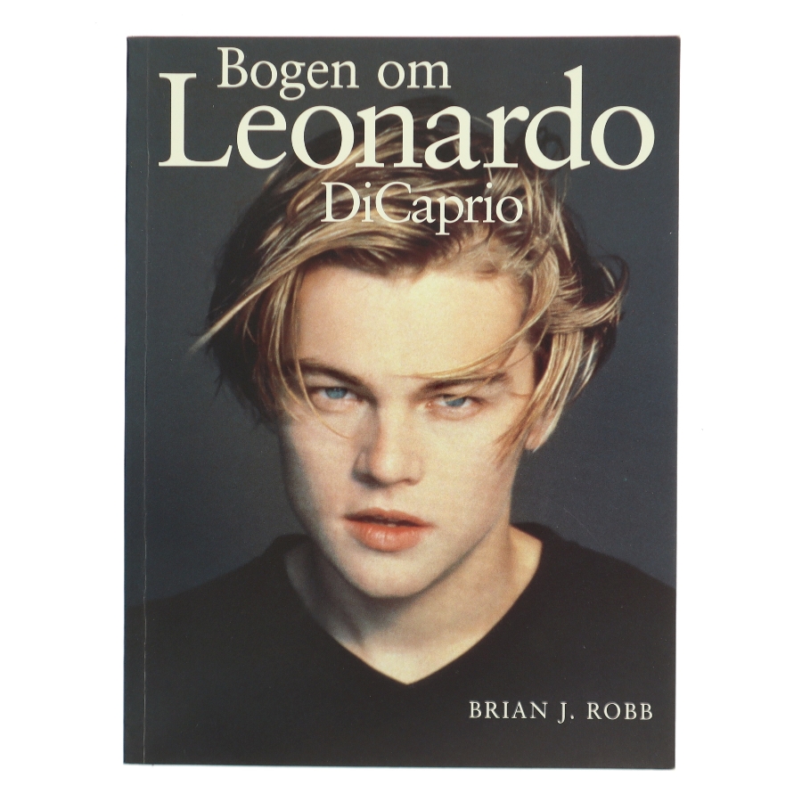Bogen om Leonardo DiCaprio af Brian J. Robb (Bog)