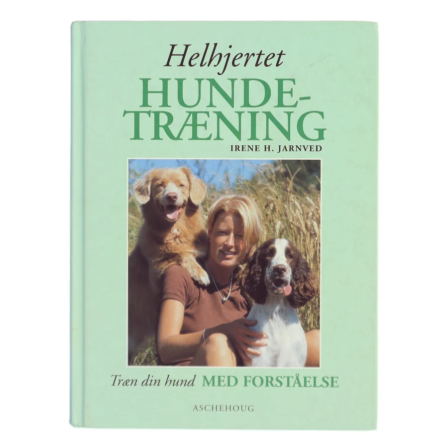 Helhjertet hundetræning af Irene H. Jarnved (Bog)