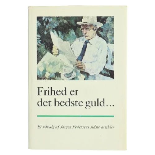 Frihed er det bedste guld... af Jørgen Pedersen (Bog)