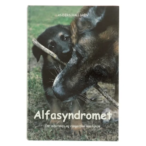 Alfasyndromet : om lederskab og rangorden hos hunde af Anders Hallgren (Bog)