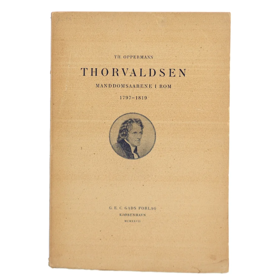 Thorvaldsen: Manddomsaarene i Rom 1797-1819 af Th. Oppermann (Bog)