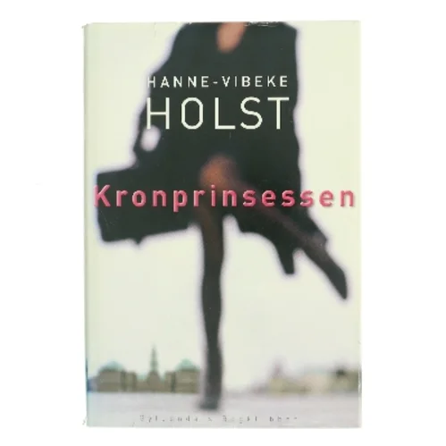 Kronprinsessen : roman af Hanne-Vibeke Holst (Bog)