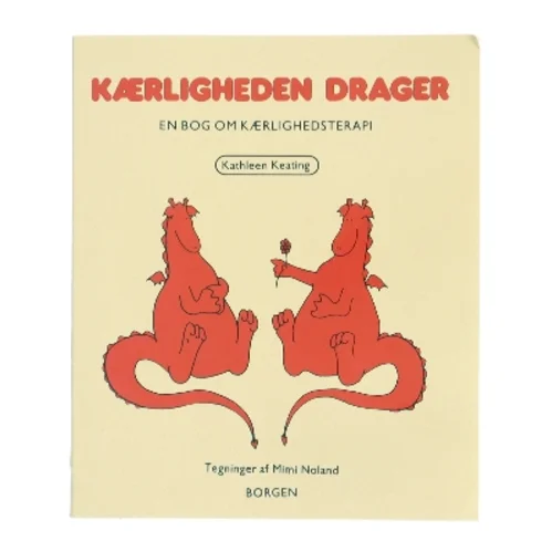 Kærligheden drager : en bog om kærlighedsterapi af Kathleen Keating (Bog)