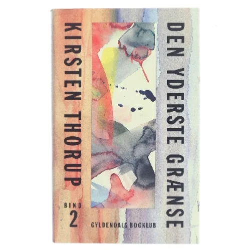 Den yderste grænse af Kirsten Thorup fra Gyldendals Bogklub af Kirsten Thorup (Bog)