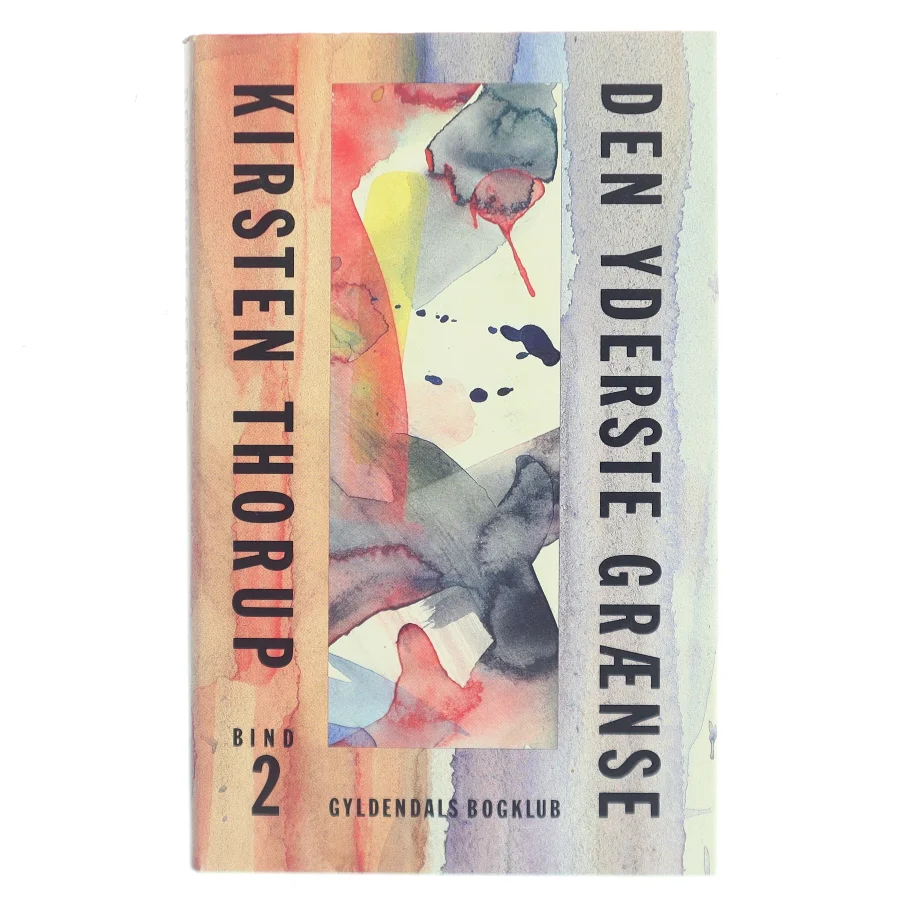 Den yderste grænse af Kirsten Thorup fra Gyldendals Bogklub af Kirsten Thorup (Bog)