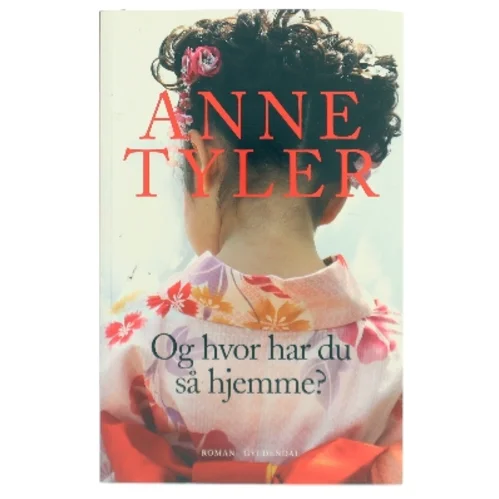Og hvor har du så hjemme? af Anne Tyler (Bog)