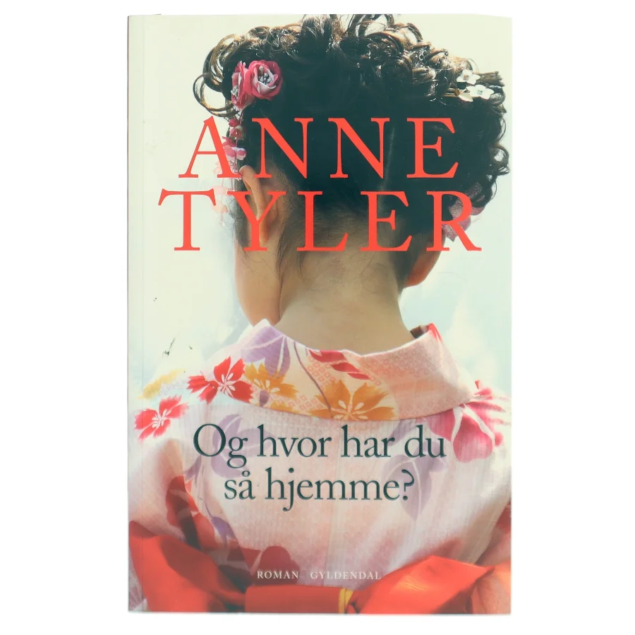 Og hvor har du så hjemme? af Anne Tyler (Bog)