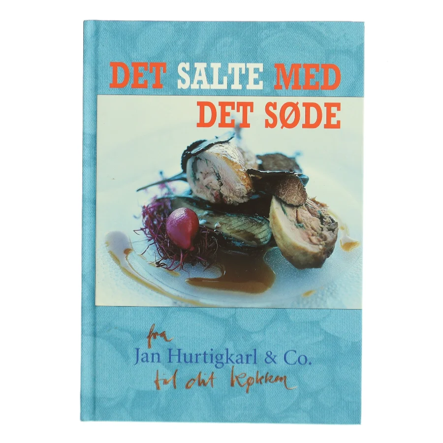 Det salte med det søde : de gode måltider og nye muligheder af Jan Hurtigkarl & Co. (Bog)