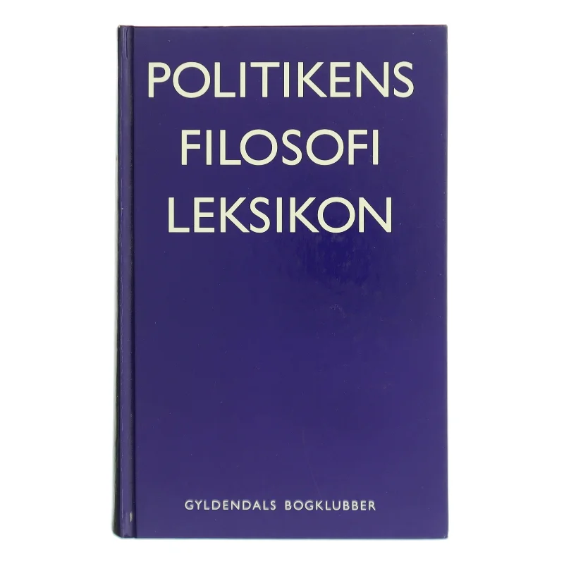Politikens filosofi leksikon af Arne Grøn (Bog)