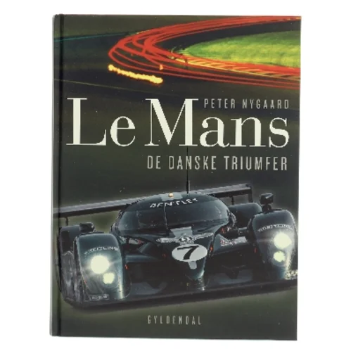Le Mans : de danske triumfer af Peter Nygaard (f. 1962) (Bog)