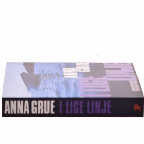 I lige linje af Anna Grue (Bog)