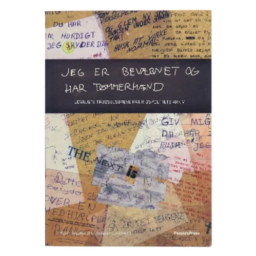 Jeg er bevæbnet og har tømmermænd : udvalgte trusselsbreve fra Rigspolitiets arkiv (Bog)