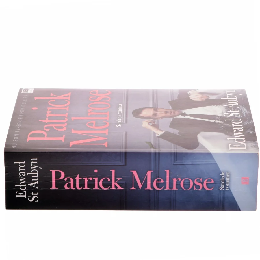 Glem det : Dårligt nyt : En smule håb : Moders mælk : Til sidst : Patrick Melrose - samlede romaner af Edward St. Aubyn (Bog)