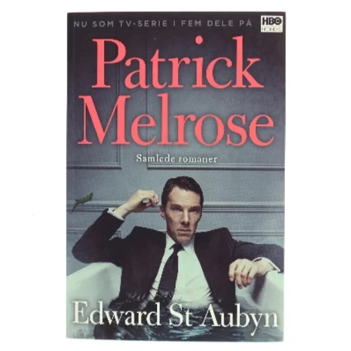 Glem det : Dårligt nyt : En smule håb : Moders mælk : Til sidst : Patrick Melrose - samlede romaner af Edward St. Aubyn (Bog)