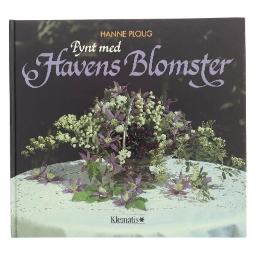 Pynt med Havens Blomster af Hanne Ploug (Bog)