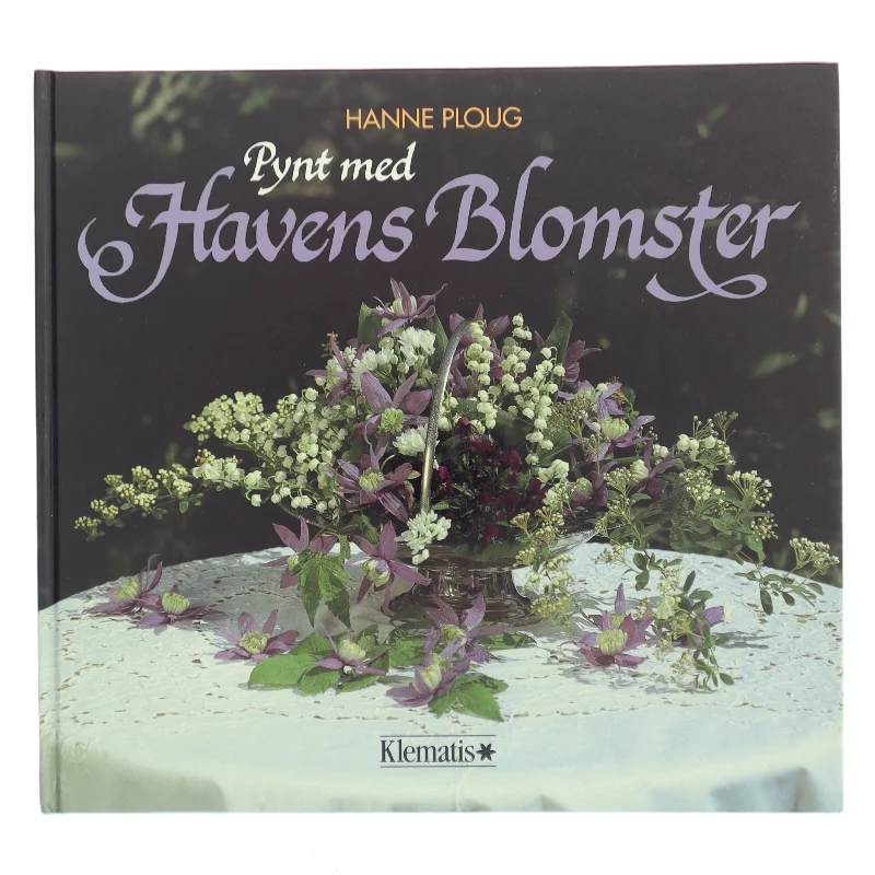 Pynt med Havens Blomster af Hanne Ploug (Bog)